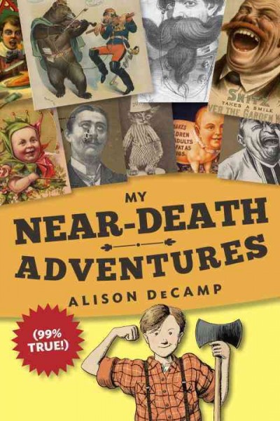 My Near-Death Adventures: 99% True! by Alison Decamp 