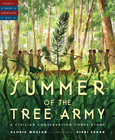 Summer of the Tree Army: A Civilian Conservation Corps Story by Gloria Whelan 