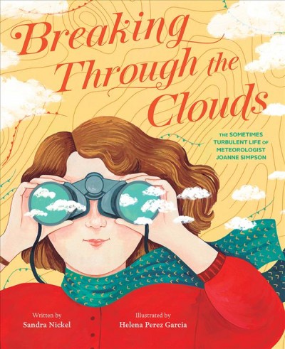 Breaking Through the Clouds The Sometimes Turbulent Life of Meteorologist Joanne Simpson by Sandra Nickel.jpg
