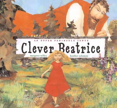 Clever Beatrice: An Upper Peninsula Conte by Margaret Willey 