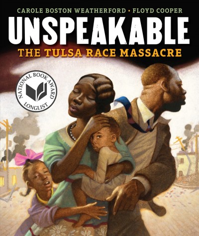 Unspeakable: The Tulsa Race Massacre by Carole Boston Weatherford (Ages 8–12)