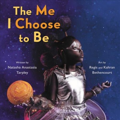 The Me I Choose to Be by Natasha Anastasia Tarpley (Ages 4–8)