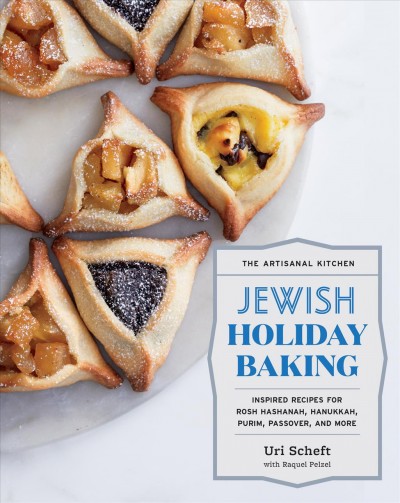 jewish holiday baking: inspired recipes for Rosh, Hashanah, Hanukkah, Purim, Passover and more by Uri Scheft