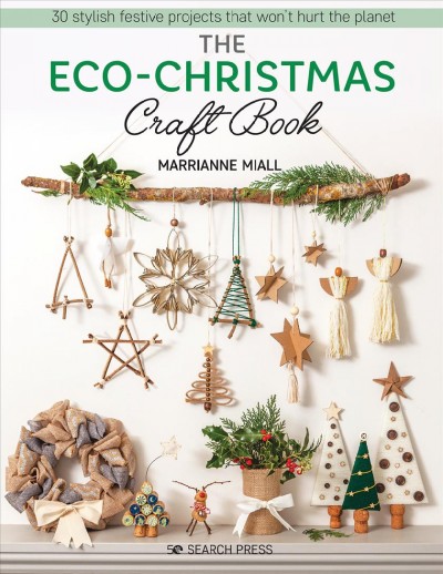 The Eco-Christmas Craft Book_ 30 Stylish Festive Projects that Won't Hurt the Planet.jpg
