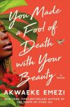 You Made a Fool of Death with your Beauty