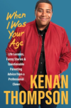 When I Was Your Age: Life Lessons, Funny Stories & Questionable Parenting Advice from a Professional Clown by Kenan Thompson