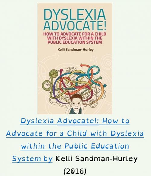 Dyslexia Advocate!: How to Advocate for a Child with Dyslexia within the Public Education System by Kelli Sandman-Hurley (2016)