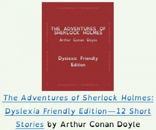 The Adventures of Sherlock Holmes: Dyslexia Friendly Edition—12 Short Stories by Arthur Conan Doyle