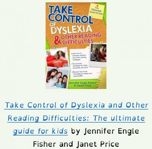 Take Control of Dyslexia and Other Reading Difficulties: The ultimate guide for kids by Jennifer Engle Fisher and Janet Price