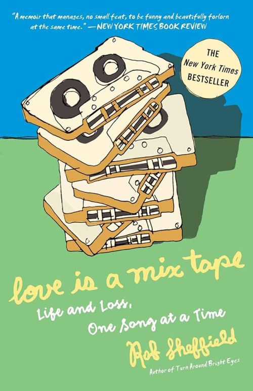 Love is a Mix Tape Life and Loss, One Song at a Time by Rob Sheffield.jpg