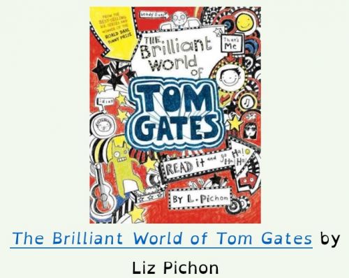 The Brilliant World of Tom Gates by Liz Pichon